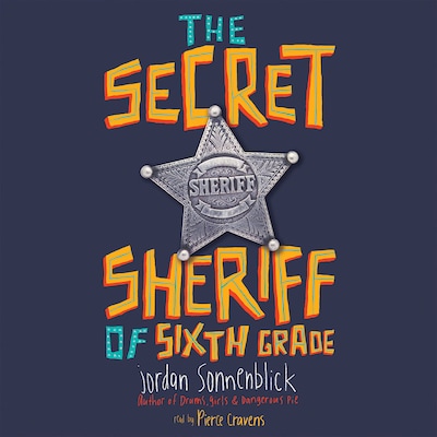 The Secret Sheriff of Sixth Grade (Unabridged)