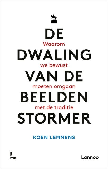 De dwaling van de beeldenstormer: Waarom we bewust moeten omgaan met de traditie – omslag van het luisterboek van Koen Lemmens