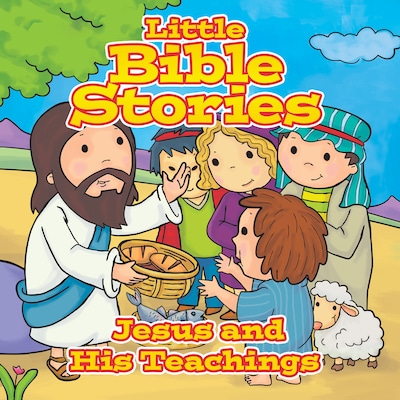 Little Bible Stories: Jesus and His Teachings