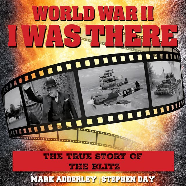 I Was There: The True Story Of The Blitz – omslag til lydbogen af Stephen Day