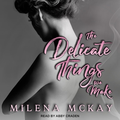 The Delicate Things We Make – omslag til lydbogen af Milena McKay