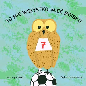 To nie wszystko mieć boisko – okładka audiobooka, autor Jerzy Dąbrowski