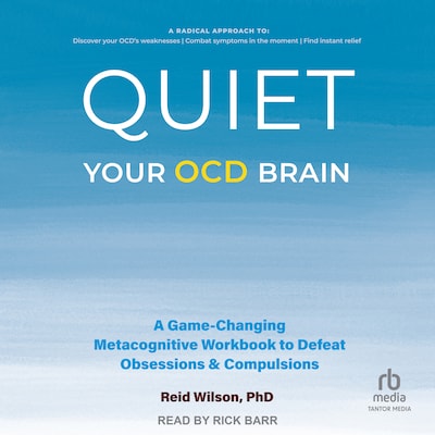 Quiet Your OCD Brain – omslag til lydbogen af Reid Wilson, PhD