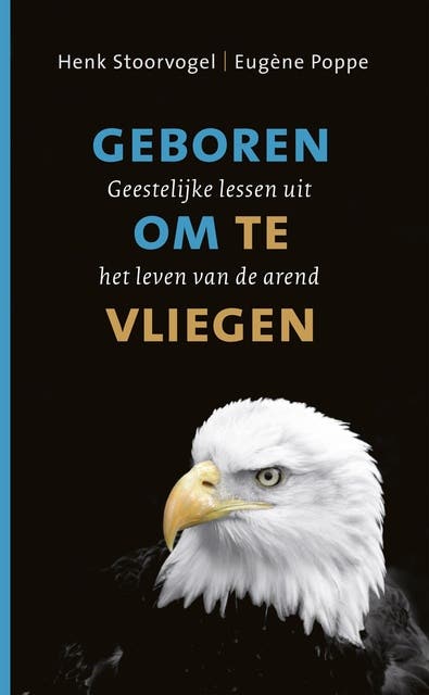 Geboren om te vliegen: geestelijke lessen uit het leven van de arend – omslag van het luisterboek van Eugène Poppe,Henk Stoorvogel