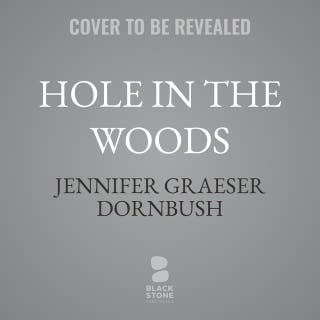 Hole in the Woods – omslag till ljudboken av Jennifer Graeser Dornbush