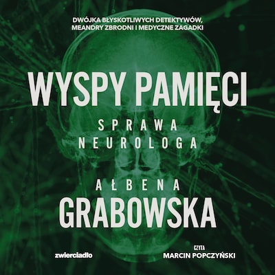 Wyspy pamięci. Sprawa neurologa – okładka audiobooka, autor Ałbena Grabowska