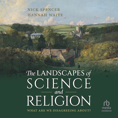 The Landscapes of Science and Religion – omslag til lydbogen af Nick Spencer, Hannah Waite