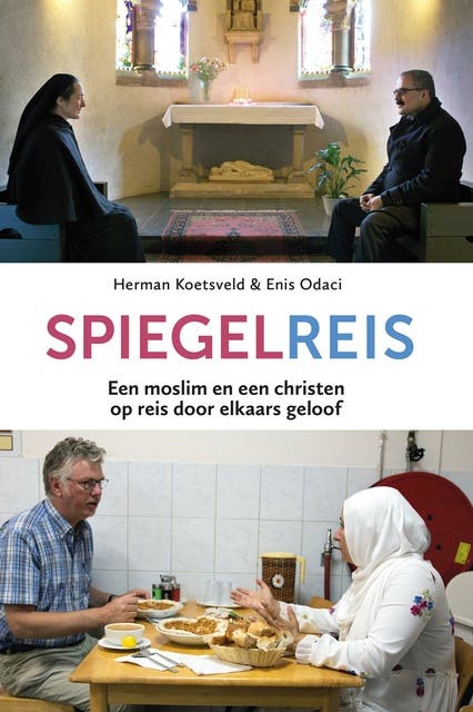 Spiegelreis: Een moslim en een christen op reis door elkaars geloof – omslag van het luisterboek van Enis Odaci,Herman Koetsveld