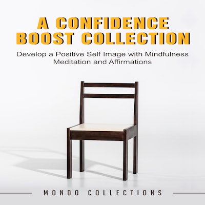 A Confidence Boost Collection: Develop a Positive Self Image with Mindfulness Meditation and Affirmations – omslag til lydbogen af Mondo Collections