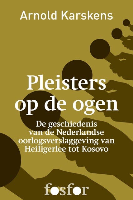 Pleisters op de ogen: de geschiedenis van de Nederlandse oorlogsverslaggeving van Heiligerlee tot Kosovo – omslag van het luisterboek van Arnold Karskens