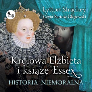 Królowa Elżebieta i książę Esse: Histria niemoralna – okładka audiobooka, autor Lytton Strachey