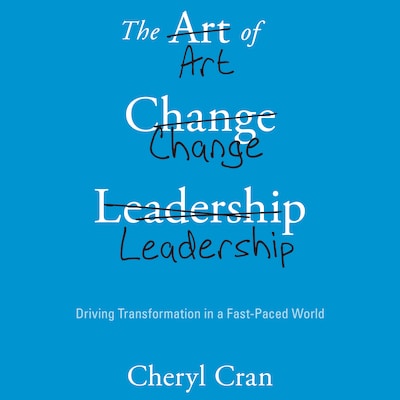 The Art of Change Leadership – omslag til lydbogen af Cheryl Cran