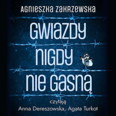 Gwiazdy nigdy nie gasną – okładka audiobooka, autor Zakrzewska Agnieszka