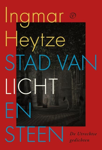 Stad van licht en steen: De Utrechtse gedichten