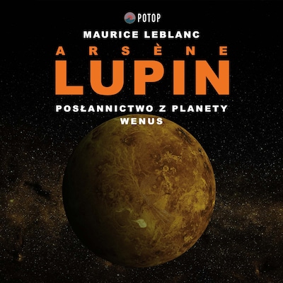 Arsène Lupin. Posłannictwo z planety Wenus – okładka audiobooka, autor Maurice Leblanc