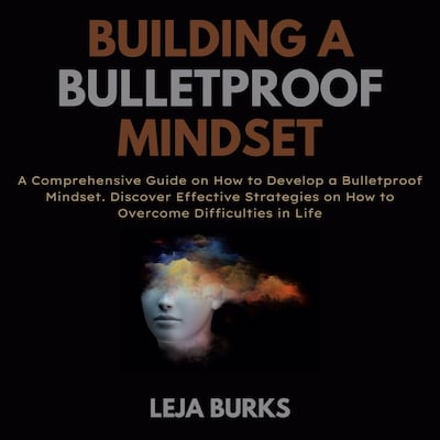 Building a Bulletproof Mindset