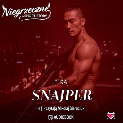 Snajper. Niegrzeczne short story – okładka audiobooka, autor E. Raj