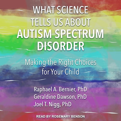 What Science Tells Us about Autism Spectrum Disorder – omslag til lydbogen af Raphael A. Bernier, PhD, Geraldine Dawson, Joel T. Nigg, PhD