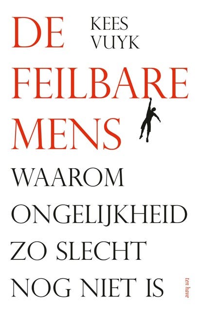 De feilbare mens: Waarom ongelijkheid zo slecht nog niet is – omslag van het luisterboek van Kees Vuyk