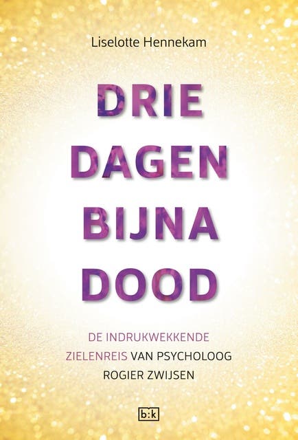 Drie dagen bijna dood: de indrukwekkende zielenreis van psycholoog Rogier Zwijsen – omslag van het luisterboek van Liselotte Hennekam
