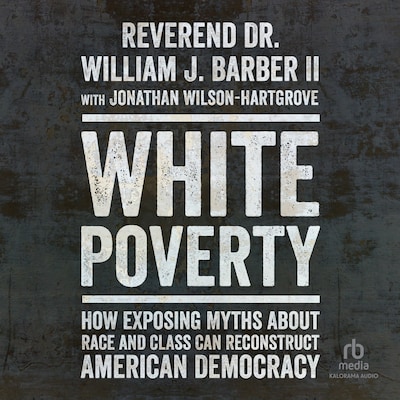 White Poverty – omslag til lydbogen af Reverend Dr. William Barber II