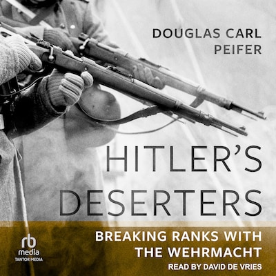 Hitler's Deserters – omslag til lydbogen af Douglas Carl Peifer