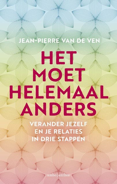 Het moet helemaal anders: Verander jezelf in drie stappen – omslag van het luisterboek van Jean-Pierre van de Ven
