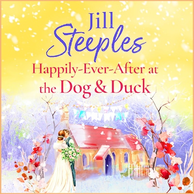 Happily Ever After at the Dog & Duck - Dog & Duck - A beautifully heartwarming romance from Jill Steeples, Book 4 (Unabridged)