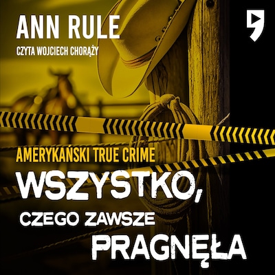 Wszystko, czego zawsze pragnęła. Amerykański True Crime – okładka audiobooka, autor Ann Rule