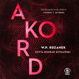Akord. AI-gent. Mroczne kody. Tom 2 – okładka audiobooka, autor W.P. Rdzanek