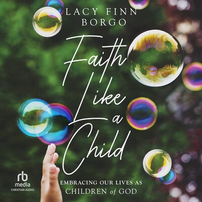 Faith Like a Child – omslag til lydbogen af Lacy Finn Borgo