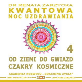Od Ziemi do Gwiazd. Czakry Kosmiczne: Kwantowa Moc Uzdrawiania – okładka audiobooka, autor dr Renata Zarzycka