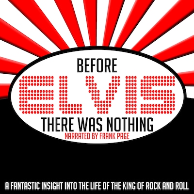 Before Elvis There Was Nothing