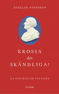 Krossa den skändliga! : En biografi om Voltaire – omslag till ljudboken av Stellan Ottosson