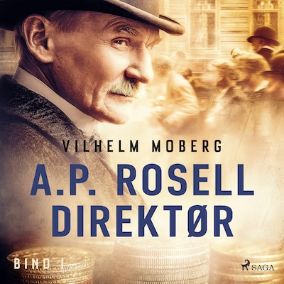 A.P. Rosell, direktør – Bind 1 – omslag til lydbogen af Vilhelm Moberg