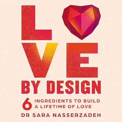 Love by Design – omslag van het luisterboek van Dr Sara Nasserzadeh
