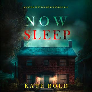 Now Sleep (A Brynn Justice FBI Suspense Thriller—Book Eleven)