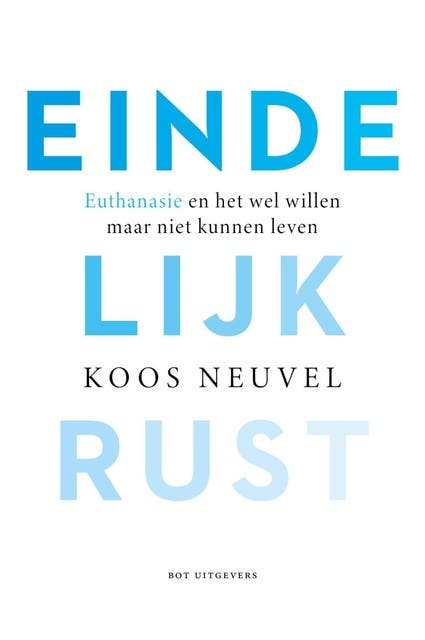 Eindelijk rust: Euthanasie en het wel willen maar niet kunnen leven – omslag van het luisterboek van Koos Neuvel