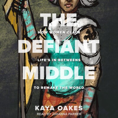 The Defiant Middle – omslag til lydbogen af Kaya Oakes