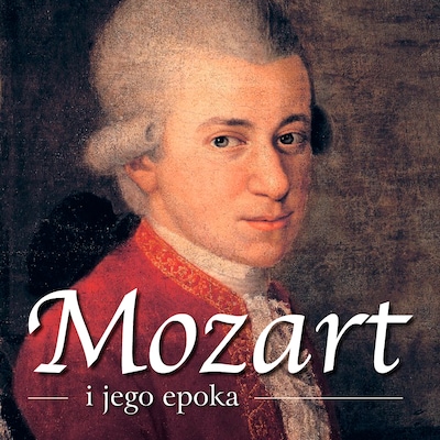 Mozart i jego epoka – okładka audiobooka, autor dr Piotr Napierała