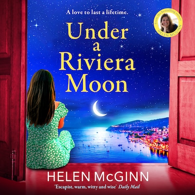 Under a Riviera Moon - A BRAND NEW escapist, unforgettable novel from Saturday Kitchen's Helen McGinn (Unabridged)