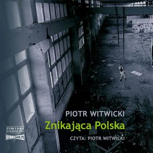 Znikająca Polska – okładka audiobooka, autor Piotr Witwicki