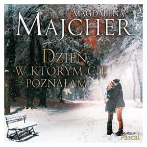 Dzień w którym Cię poznałam – okładka audiobooka, autor Magdalena Majcher