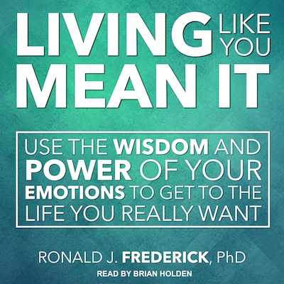 Living Like You Mean It – omslag til lydbogen af Ronald J. Frederick, PhD