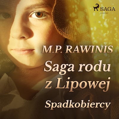 Saga rodu z Lipowej 3: Spadkobiercy – okładka audiobooka, autor Marian Piotr Rawinis