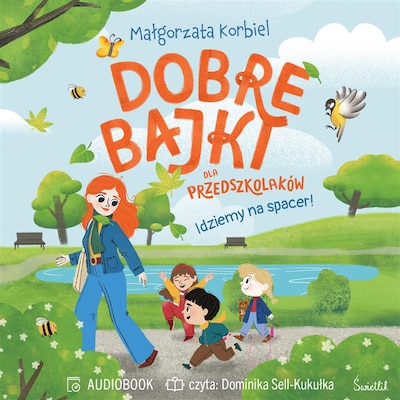 Idziemy na spacer! Dobre bajki dla przedszkolaków – okładka audiobooka, autor Małgorzata Korbiel