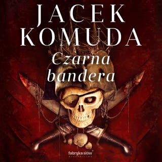 Czarna bandera – okładka audiobooka, autor Jacek Komuda