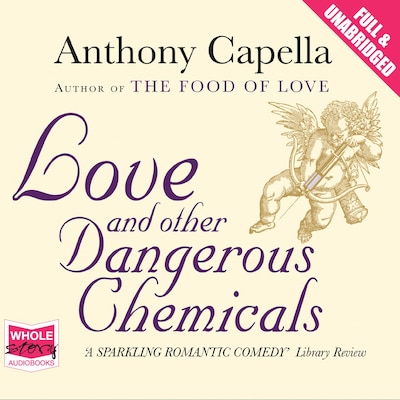 Love and Other Dangerous Chemicals – omslag til lydbogen af Anthony Capella