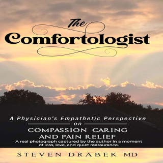 The Comfortologist: A Physician’s Empathetic Perspective on Compassion, Caring, and Pain Relief – omslag till ljudboken av Steven Drabek MD