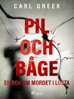 Pil och båge. En bok om mordet i Losta – omslag till ljudboken av Carl Greek